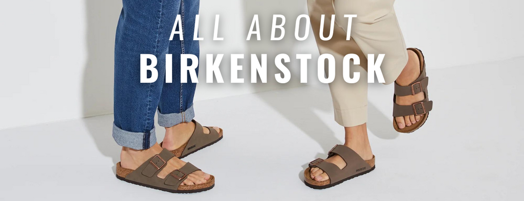 The Birkenstock Guide: Everything You Need To Know